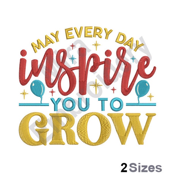 I Inspire You to Grow - Inspirational Quotes Embroidery -  Machine Embroidery Design - Digital Instant Download