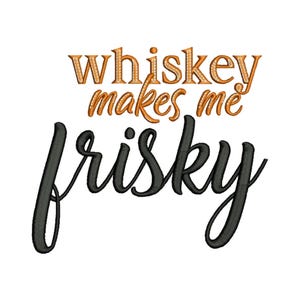 Irish Whiskey Machine Embroidery Design / Whiskey makes me frisky embroidery pattern / Digital Embroidery File instant download / Drinks