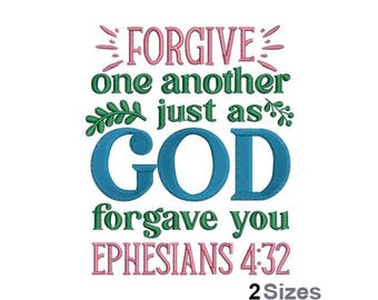 May include: Pink and green embroidery design with the text "FORGIVE one another just as GOD forgave you EPHESIANS 4:32" and the text "2 Sizes" at the bottom.