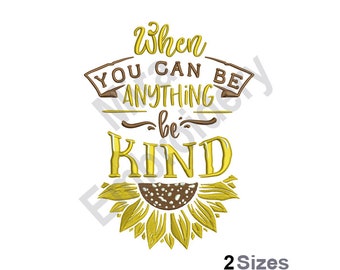 When you can be anything, Be Kind Machine Embroidery Designs, Sunflower Embroidery Designs, Digital Embroidery Patterns, Embroidery Download