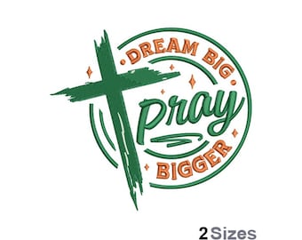 Pray Bigger Embroidery - Christian Dream Embroidery - Religious Embroidery - Machine Embroidery Design - Digital Instant Download - 2 Sizes