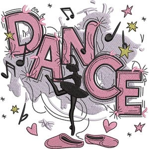 May include: Embroidered design with the word "DANCE" in pink, featuring a ballerina silhouette, musical notes, stars, and hearts. The design includes ballet slippers and decorative elements on a white background.