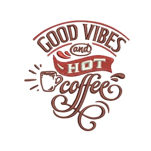 Good Vibes & Hot Coffee - Coffee Lover Embroidery Pattern - Positive Vibes - Machine Embroidery Design - Digital Instant Download