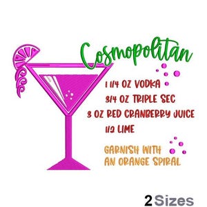 May include: A pink embroidered Cosmopolitan cocktail recipe design. The recipe includes vodka, triple sec, cranberry juice, and lime, garnished with an orange spiral. The text "Cosmopolitan" is in green script. The design is available in two sizes.