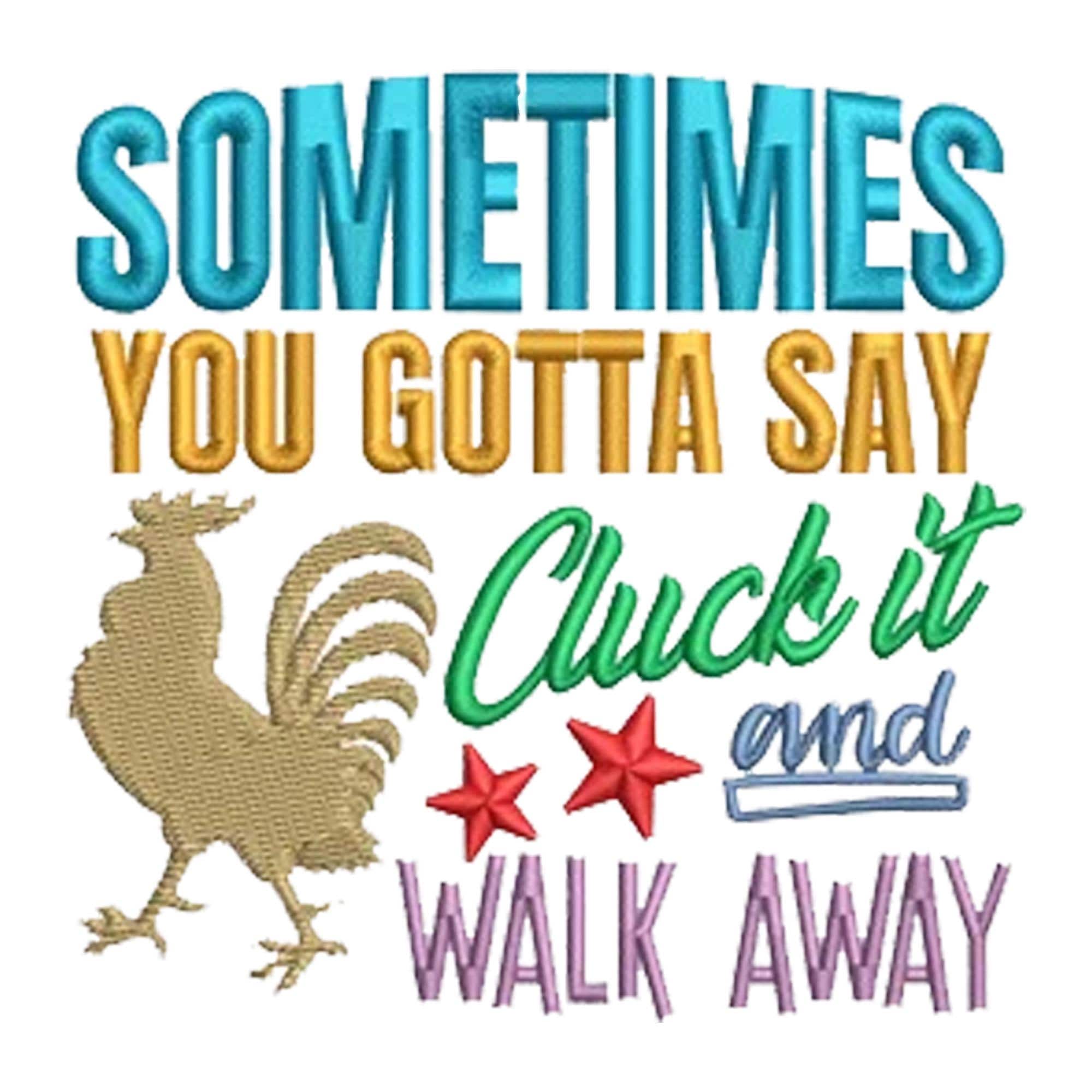 Cluck It and Walk Away Machine Embroidery Design,chicken Embroidery  Designs,farm Embroidery Patterns,funny Embroidery Files 4x4 and 5x7 Hoop -  Etsy