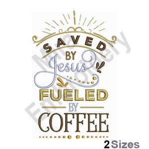 Saved By Jesus, Fueled by Coffee - Machine Embroidery Design, Coffee Embroidery Designs, Embroidery Patterns, Embroidery, Instant Download