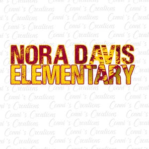 May include: A maroon and gold graphic design with the words "NORA DAVIS ELEMENTARY" in a distressed, textured font. The design is set against a white background with the words "Conni's Creations" repeated.