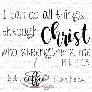 I can do all things through Christ... Coffee original sublimation digital design - png