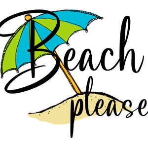 Beach please- sublimation digital file download