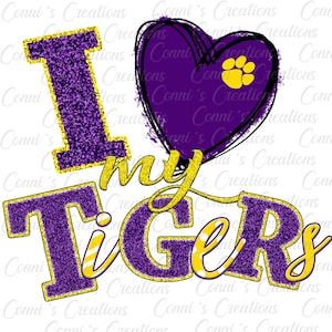 I love my Tigers - Digital Sublimation Design PNG