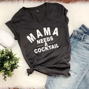 Mama needs a COCKTAIL shirt
