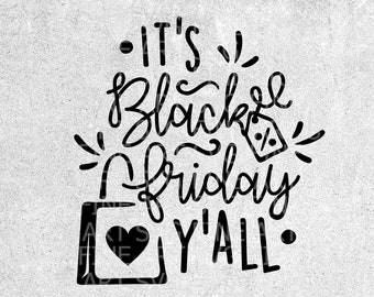 It's Black Friday Y'all, Black Friday SVG Cut File, Shopping Svg Design, Files For Cricut, Silhouette, Back Friday Shirt SVG, Eps Dxf Png Ai