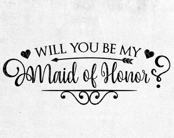 Download Will You Be My Maid Of Honor Svg Etsy
