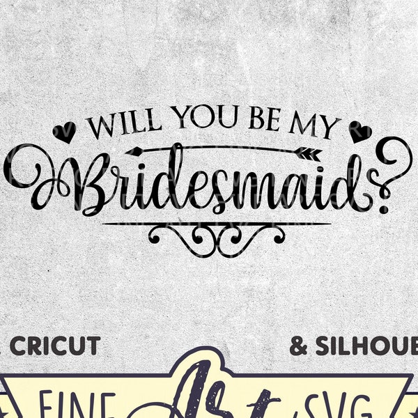 Will You Be My Bridesmaid SVG, Wedding Card SVG Design, Wedding Party Svg Decor, Cut File For Cricut and Silhouette, Svg Dxf Eps Png Ai