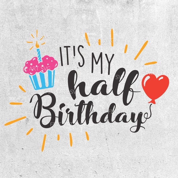 It's My Half Birthday SVG files - Half birthday girl svg - 6 month baby vector files - 1/2 birthday svg - Birthday cut files for Cricut