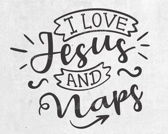 I Love Jesus and Naps SVG: Christian Shirt Design (Digital Download)