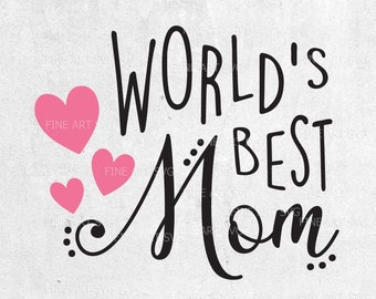 World's Mom SVG, Mother's Day Gift, Cricut Silhouette Files (Digital Download)