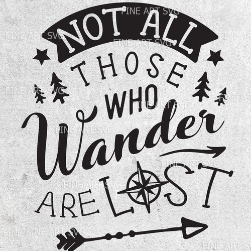 Not All Who Wander Are Lost Svg Wander Svg Wanderlust Svg - Etsy