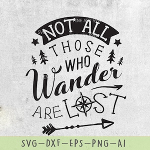 Not all who wander are lost svg, Adventure svg, Travel svg file, Wanderlust svg, Wander svg, Camp svg, svg, cut files, cut files for cricut