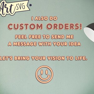 May include: A green background with text that reads "FINE Art SVG."  The text "I ALSO DO CUSTOM ORDERS! FEEL FREE TO SEND ME A MESSAGE WITH YOUR IDEA LET'S BRING YOUR VISION TO LIFE." is in a red and white font. A smiley face is at the bottom of the image.