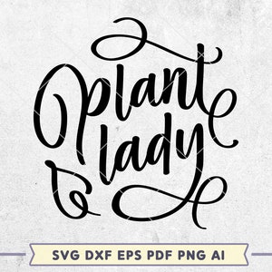 Arquivo Plant Lady SVG, Plant Lover Girl Svg, Plant woman, Jardinagem dizendo arquivo de corte svg, design svg para Cricut, svg manipulado, dxf eps png