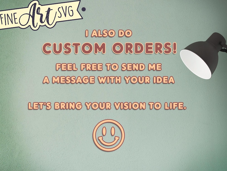 K&ouml;nnte beinhalten: Ein gr&uuml;ner Hintergrund mit dem Text "FINE Art SVG." Der Text "I ALSO DO CUSTOM ORDERS! FEEL FREE TO SEND ME A MESSAGE WITH YOUR IDEA LET'S BRING YOUR VISION TO LIFE." ist in einer roten und wei&szlig;en Schrift. Ein l&auml;chelndes Gesicht befindet sich am unteren Rand des Bildes.