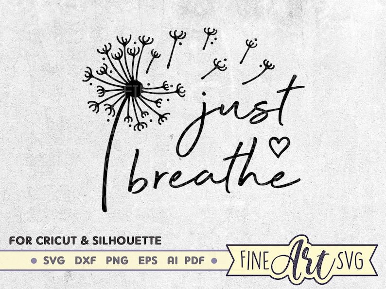 Download Just Breathe Svg File Dandelion Flower Svg Inspirational SVG | Etsy