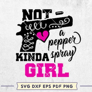 May include: Black and white graphic design of a gun with a pink heart and the text "Not a pepper spray kinda girl".