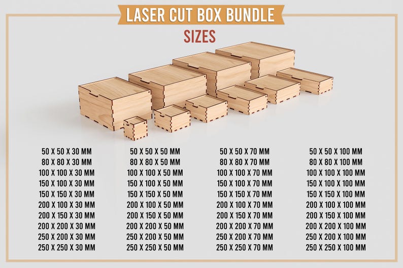 May include: A collection of laser-cut wooden boxes in various sizes, arranged on a white background. The image includes text that reads "LASER CUT BOX BUNDLE" and lists dimensions in millimeters, such as 50 x 50 x 30 mm.