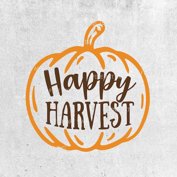 Happy Harvest Svg Harvest Svg Thanksgiving Svg Fall Svg Etsy