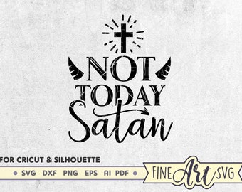 Not Today Satan SVG: Funny Christian Quote, Cricut Silhouette Design