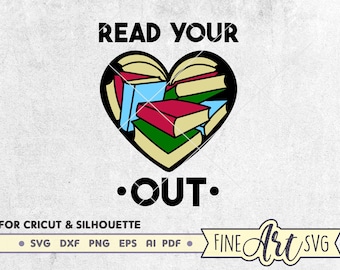 May include: A graphic design featuring the text "READ YOUR OUT" with a heart-shaped design composed of colorful books. The design is suitable for Cricut and Silhouette machines, with file formats including SVG, DXF, PNG, EPS, AI, and PDF.