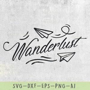 May include: Black and white graphic design featuring the word "Wanderlust" in a cursive font, accompanied by paper airplane illustrations. The design includes the text "SVG-DXF-EPS-PNG-AI".