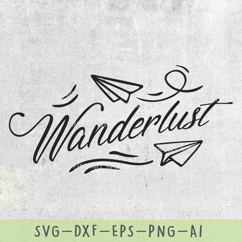 May include: Black and white graphic design featuring the word "Wanderlust" in a cursive font, accompanied by paper airplane illustrations. The design includes the text "SVG-DXF-EPS-PNG-AI".