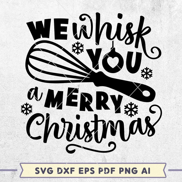 We Whisk You A Merry Christmas, SVG Cut File, Christmas Baking Svg, Cricut Silhouette Glowforge, Pot Holder Svg Design, Kitchen Quote Svg