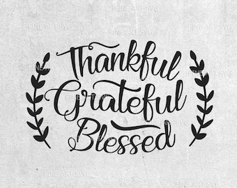 Thankful Grateful Blessed SVG: Thanksgiving Cut File (Digital Download)