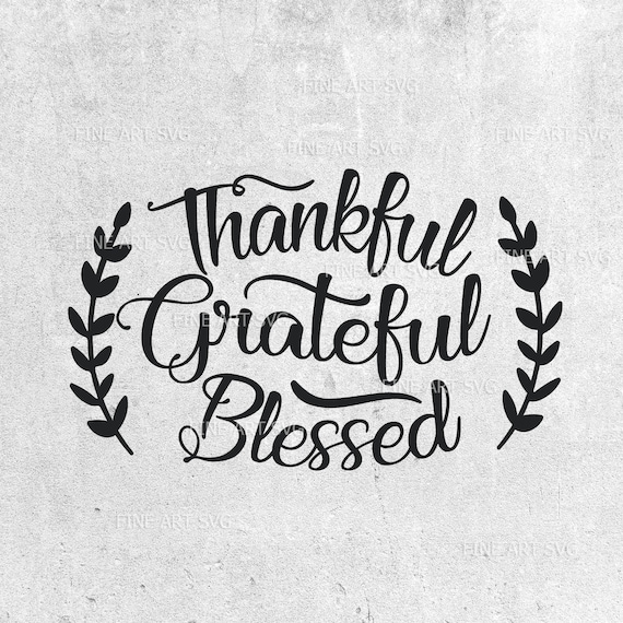 Thankful Grateful Blessed Svg Thanksgiving Svg Fall Svg Etsy