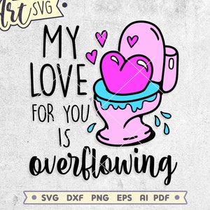 Valentijn toiletpapier Svg, mijn liefde voor jou is overvol, grappige Valentijn Svg, Dxf Eps Png Pdf, snijden bestanden voor Cricut & silhouet