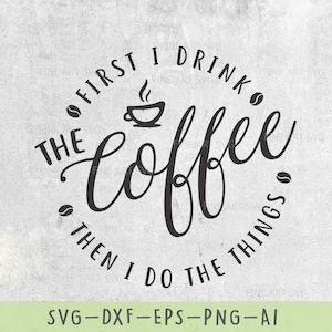 Primero bebo el café svg, Café svg, Mamá svg, Mamá vida svg, svg, archivos cortados, archivos de corte de silueta, cricut svg, cameo svg, archivos vectoriales