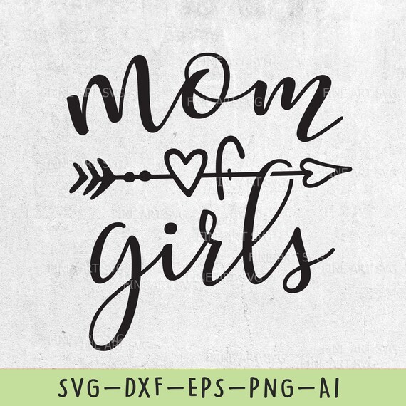 Download Mom Of Girls Svg File Mom Svg Design Mom Shirt Svg Mom Etsy