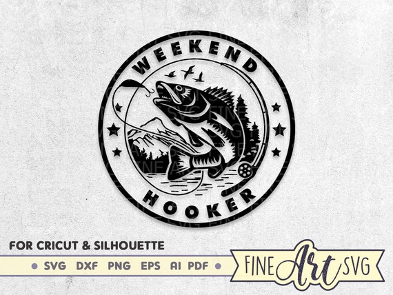 Weekend Hooker SVG Design, Fishing Svg Cut File, Lake Svg, Bass Fish Svg,  Dad Fishing Shirt Svg, Vinyl Decals Svg Design, Cricut Downloads -   Canada