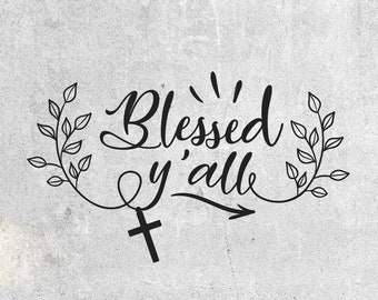 Blessed Yall svg - Easter Svg - Christian Shirt Design - Blessed Svg File - Religious Svg Cut Files - Thanksgiving SVG - Instant download