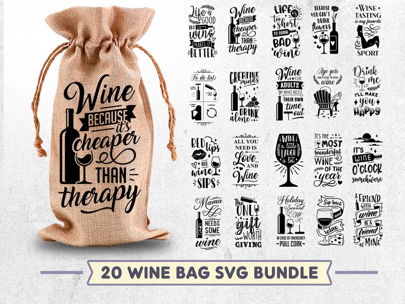 May include: A set of 20 black and white wine bag SVG designs featuring various wine-themed quotes and illustrations. The designs include phrases like "Wine because it's cheaper than therapy", "Life is too short to drink bad wine", and "It's wine o'clock somewhere".