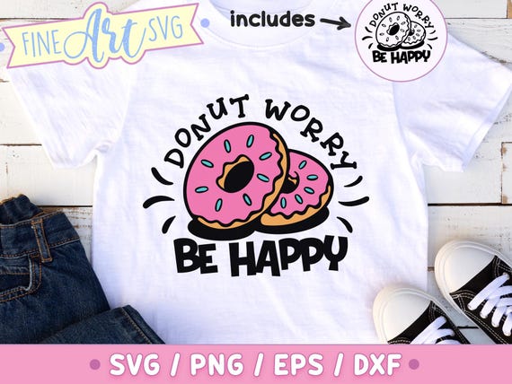 Donut Worry Be Happy SVG: Funny Doughnut Clipart (Digital Download