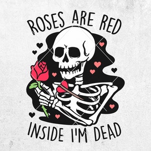 Skelett Valentine Svg, Roses Are Red Inside I'm Dead SVG, Love Skull svg, Lustiges Valentine Svg Shirt Design, Anti Valentine Design
