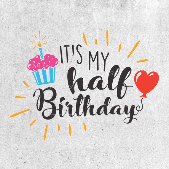 Download It S My Half Birthday Svg Files Half Birthday Girl Svg Etsy