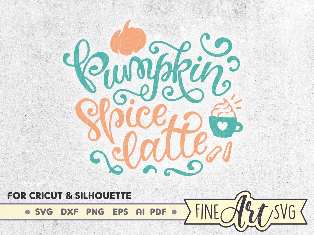 Pumpkin Spice Latte SVG: Fall Coffee Cup Design (digital Download) - Etsy