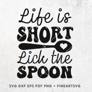 Life Is Short Lick The Spoon SVG: Funny Kitchen Quote (Digital Download)