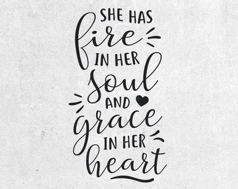 She has Fire in her Soul and Grace in her Heart SVG Design, inspirational svg quotes, cut files for Cricut and Silhouette, Svg Dxf Eps Png