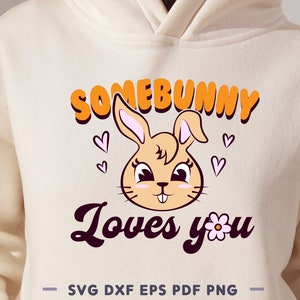 Somebunny Loves You SVG PNG File, Multi-layered print & cut design, Funny Easter Shirt Design, Bunny Love Svg, Cricut et Silhouette Files